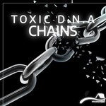 cover: Toxic D.n.a - Chains