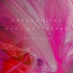 cover: Evel Gutierrez|Pressurized - Love Me Feel Me