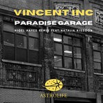 cover: Vincent Inc - Paradise Garage (Nigel Hayes Remixes)