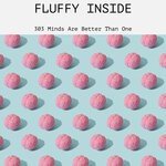 cover: Fluffy Inside - 303 Minds Are Better Than One