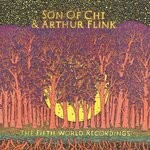 cover: Arthur Flink|Son Of Chi - The Fifth World Recordings