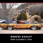 cover: Robert Ashley - Now Eleanor's Idea