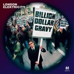 cover: London Elektricity - Billion Dollar Gravy