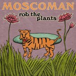 cover: Moscoman - Rob The Plants