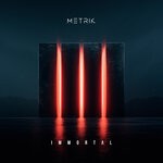 cover: Metrik - Immortal