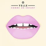 cover: Yelle - Comme Un Enfant