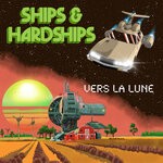 cover: Ships & Hardships - Vers La Lune