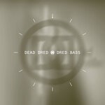 cover: Dead Dred - Dred Bass / Dred Bass (Back 2 Basics Remix) / Dred Bass (Origin Unknown Remix) / Dred Bass (Timecode Manic One Remix) / Dred Bass (PA Mix) / Dred Bass (Edit)