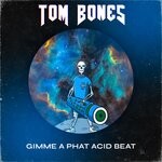 cover: Tom Bones - Gimme A Phat Acid Beat!