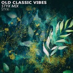 cover: Styx - Old Classic Vibes (Styx Mix)