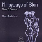 cover: Flave|Ouhana - Milkyways Of Skin (Deep Andi Remix)