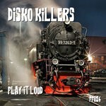 cover: Disko Killers - Play It Loud