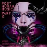 cover: Weiss Gerauschen - Post Human Music Pt. 2