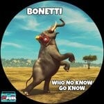 cover: Bonetti - Who No Know Go Know