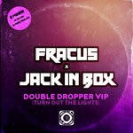 cover: Fracus|Jack In Box - Double Dropper (Turn Out The Lights)