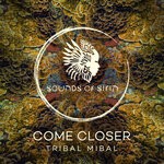 cover: Come Closer - Tribal Mibal