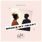 cover: Mismatch (uk) - Broke My Heart