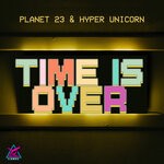 cover: Hyper Unicorn|Planet 23 - Time Is Over