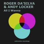 cover: Andy Locker|Roger Da'silva - All I Wanna