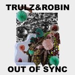 cover: Trulz & Robin - Out Of Sync