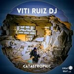 cover: Viti Ruiz Dj - Catastrophic