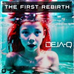 cover: Deja-q - The First Rebirth