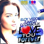 cover: Eloy Verdu|Juan Dj|Dj Diabolix - Love You Forever