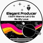 cover: Elegant Producer - I Don't Wanna Let U Go