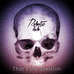 cover: Robotic Dub - That's The Question