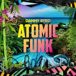 cover: Danny Byrd - Atomic Funk