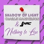 cover: Charlie Sanderson|Jmac|Shadow Of Light - Nothing To Lose