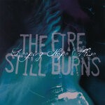 cover: The Fire Still Burns - Keeping Hope Alive