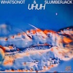 cover: Slumberjack|What So Not - Uh Uh