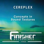 cover: Cereplex - Concepts In Sound Textures