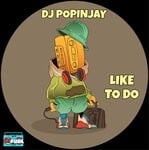 cover: Dj Popinjay - Like To Do