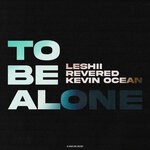 cover: Revered|Kevin Ocean|Leshii - To Be Alone