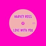 cover: Harvey Ross - Love With You