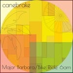 cover: Canebrake - Major Barbara/Bike Ride 6am