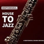 cover: Deepconsoul - House To Jazz