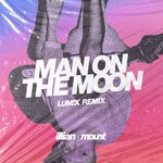 cover: Illian|Mount|Lum!x - Man On The Moon (LUM!X Remix) (Explicit)