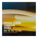 cover: Against|Physical Illusion|Stereotype - Day In The Future