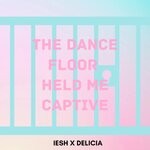 cover: Delicia|IESH - The Dance Floor Held Me Captive