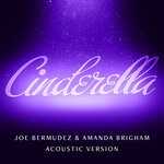 cover: Amanda Brigham|Joe Bermudez - Cinderella (Acoustic Version)