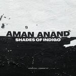 cover: Aman Anand - Shades Of Indigo