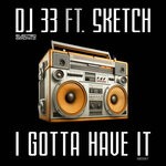 cover: Dj 33|Sketch - I Gotta Have It