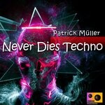 cover: Patrick Muller - Never Dies Techno