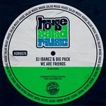 cover: Big Pack|Dj Ibanez - We Are Friends