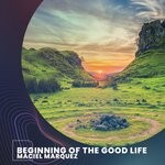 cover: Maciel Marquez - Beginning Of The Good Life