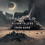 cover: Traumatize - Return To Zero / Truth Bomb