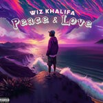 cover: Wiz Khalifa - Peace & Love (Explicit)